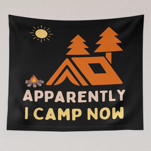 Item preview, Apparently I Camp Now - Hiking And Camping Lovers designed and sold by chetan786.