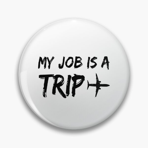Item preview, My job is a trip designed and sold by ProArtzilla.