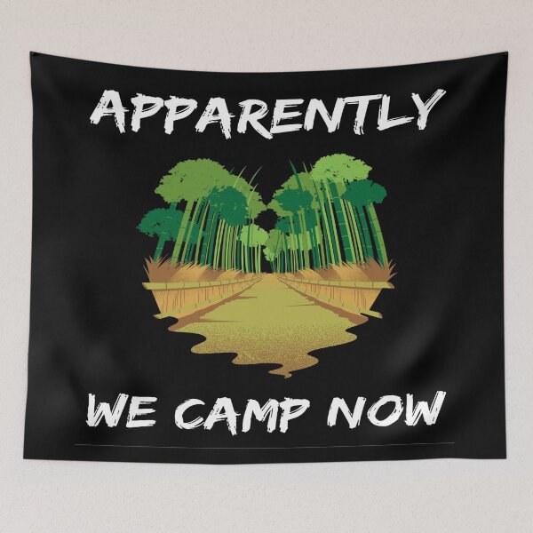 Item preview, Apparently I Camp Now - Hiking And Camping Lovers designed and sold by chetan786.