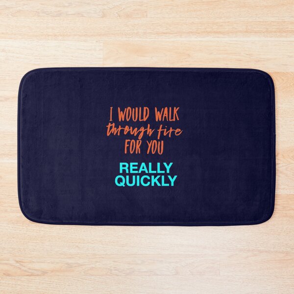Item preview, I Would Walk Through Fire For You Really Quickly- Orange And light Blue Text. designed and sold by PrintHatcher.