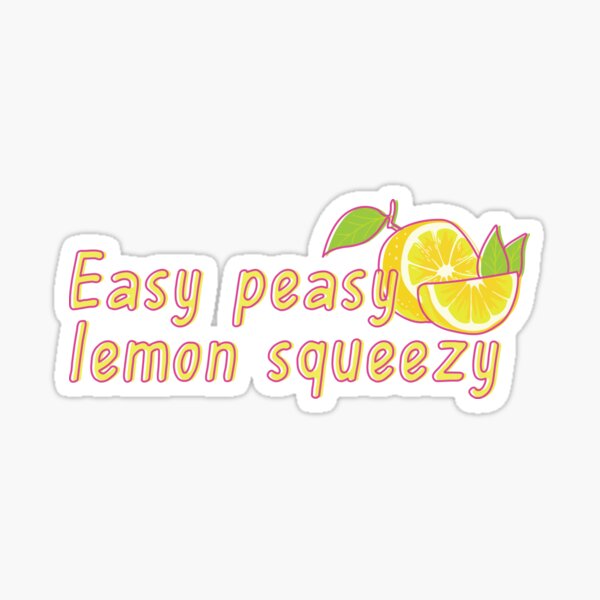 Easy Peasy Lemon Squeezy Sticker For Sale By Asraiii Redbubble