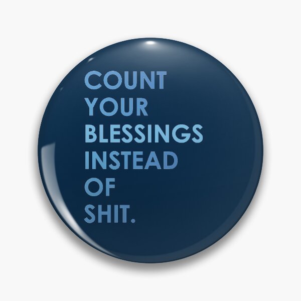 Item preview, Count Your Blessings Instead of Shit - Funny Sarcastic Quote designed and sold by mLoyal.