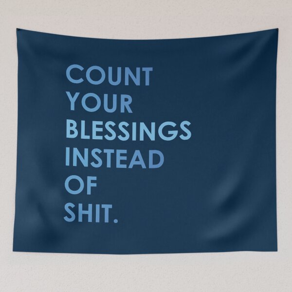 Item preview, Count Your Blessings Instead of Shit - Funny Sarcastic Quote designed and sold by mLoyal.
