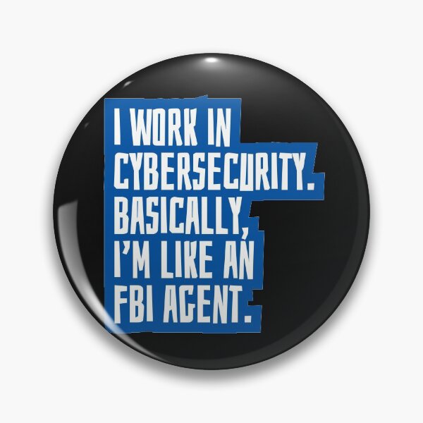 Item preview, I work in cybersecurity. Basically, I'm like an FBI agent. designed and sold by EarlyTees.