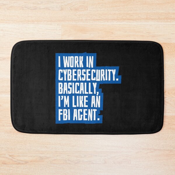 Item preview, I work in cybersecurity. Basically, I'm like an FBI agent. designed and sold by EarlyTees.