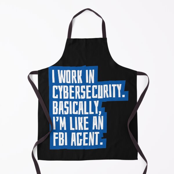 Item preview, I work in cybersecurity. Basically, I'm like an FBI agent. designed and sold by EarlyTees.