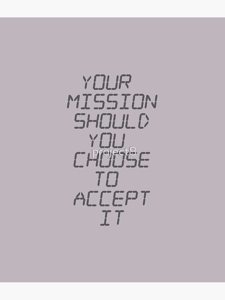 your-mission-should-you-choose-to-accept-it-poster-by-project8