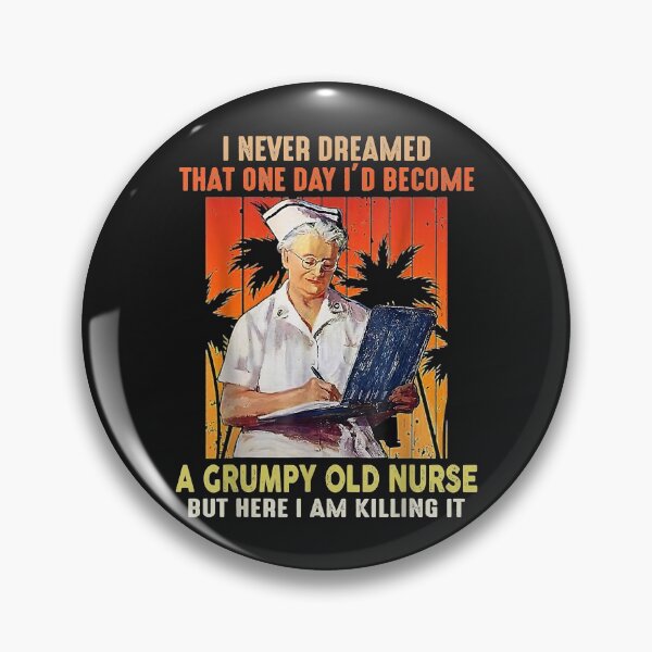 Item preview, I Never Dreamed That One Day I'd Become A Grumpy Old Nurse designed and sold by joannedo6.