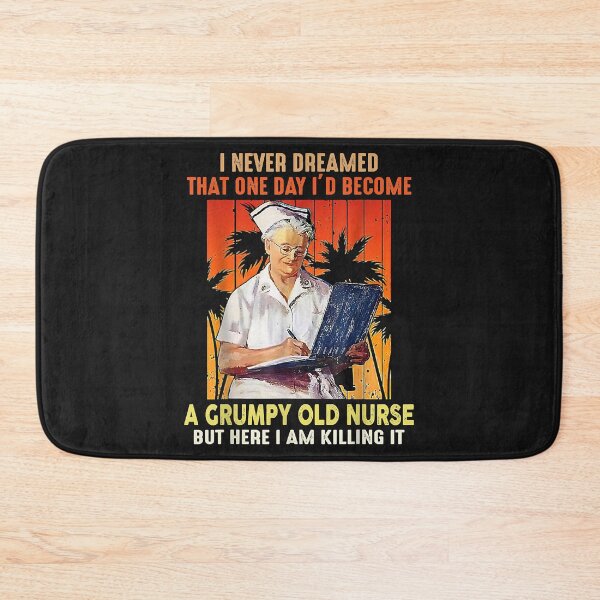 Item preview, I Never Dreamed That One Day I'd Become A Grumpy Old Nurse designed and sold by joannedo6.