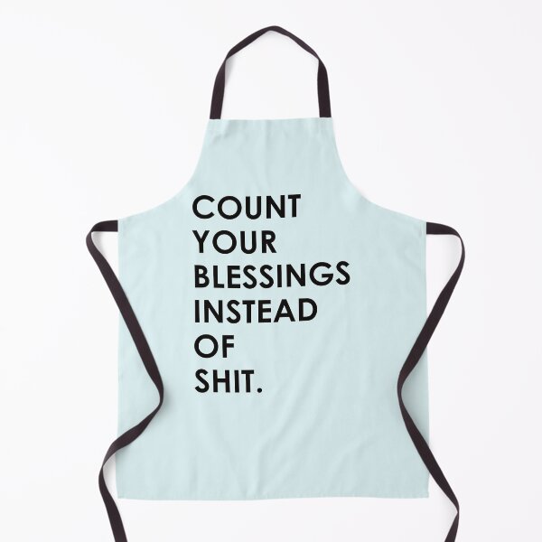 Item preview, Count Your Blessings Instead of Shit - Funny Sarcastic Quote designed and sold by mLoyal.