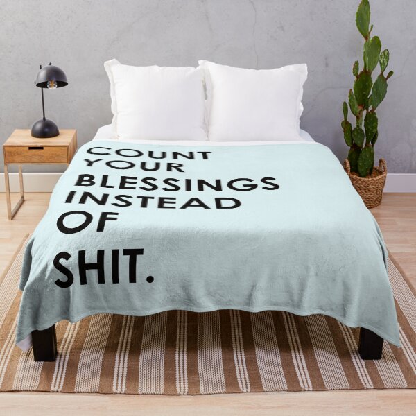 Item preview, Count Your Blessings Instead of Shit - Funny Sarcastic Quote designed and sold by mLoyal.