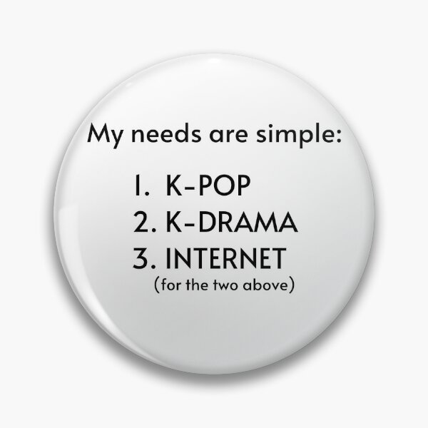 Item preview, My needs are simple (k-pop, k-drama) designed and sold by ValAndVanya.