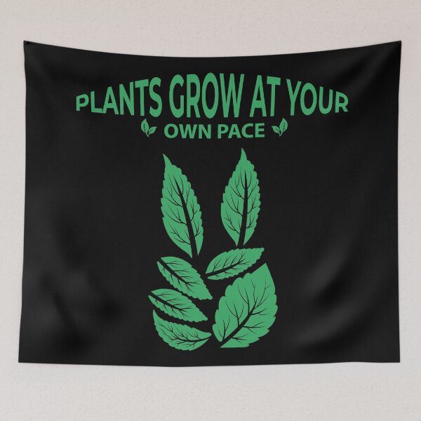 Item preview, Plants Grow at Your Own Pace designed and sold by Cageys.