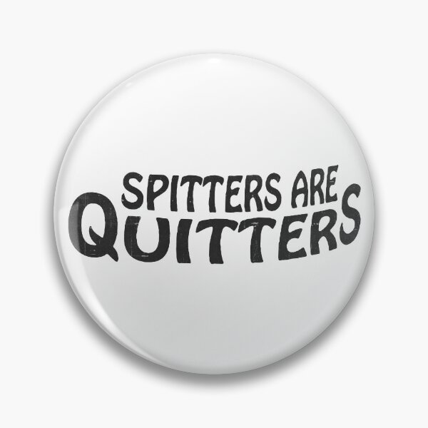 Item preview, Spitters Are Quitters designed and sold by VantageBrain.