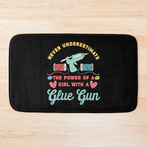 Item preview, Never Underestimate A Girl with A Glue Gun | Crafty Girl designed and sold by Dancing Dolphin Crafts.