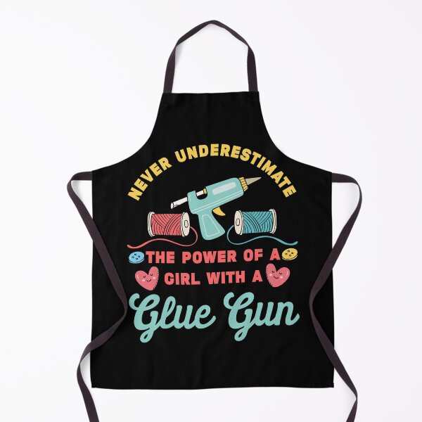 Item preview, Never Underestimate A Girl with A Glue Gun | Crafty Girl designed and sold by Dancing Dolphin Crafts.