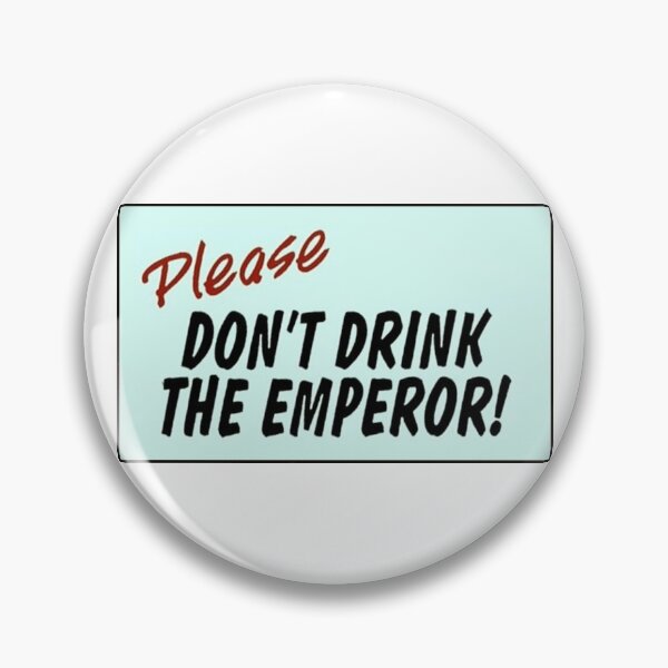 Item preview, Please Don't Drink The Emperor designed and sold by PyroPython.