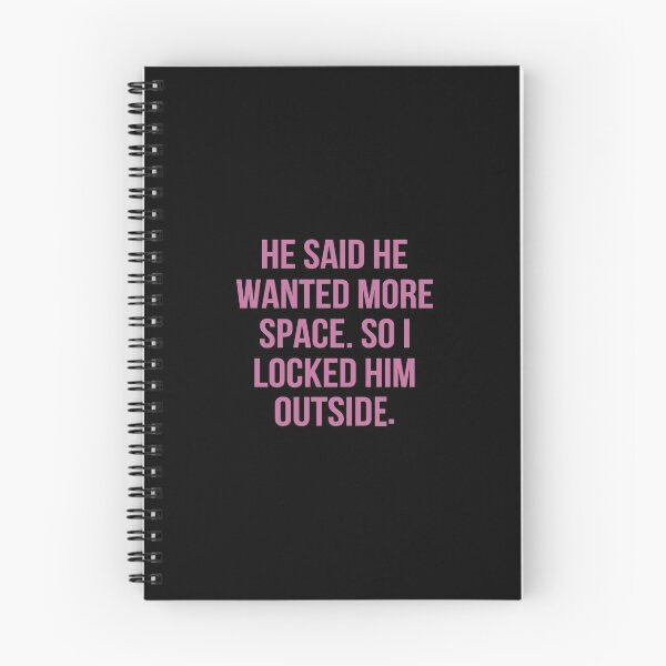 Item preview, he said he wanted more space so i locked him outside designed and sold by tyighan.