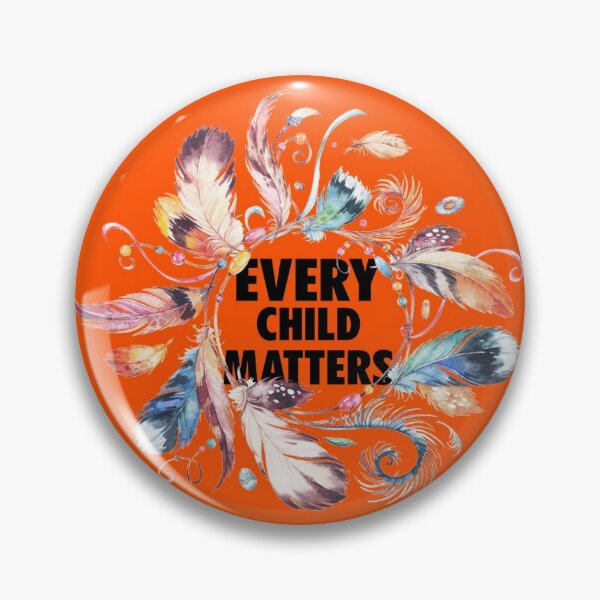 Every Child Matters Pin Badge September 30th pin Every Child Matters Pin Back Buttons Native Pride Pin Orange Shirt Day Pinback Button