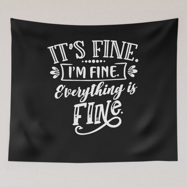 Item preview, it is fine i_m fine everything is fine designed and sold by vanesajoer.
