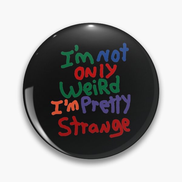 Item preview, I_m Not Only Weird I_m Pretty Strange - Funny  designed and sold by vanesajoer.