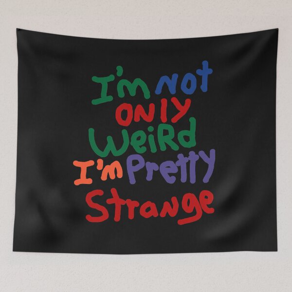 Item preview, I_m Not Only Weird I_m Pretty Strange - Funny  designed and sold by vanesajoer.