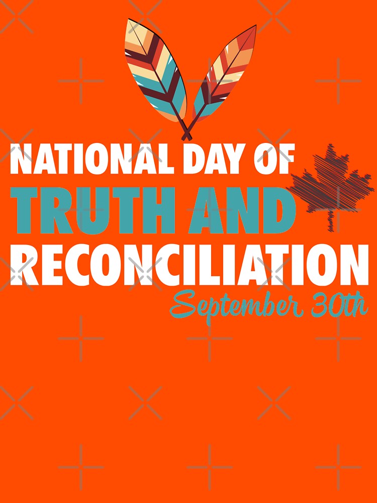 "National Day For Truth And Reconciliation Orange Shirt Day, Every