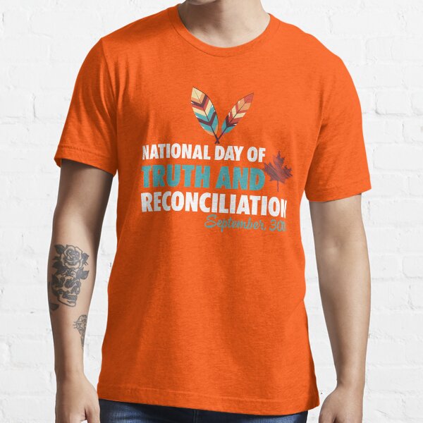 National Day For Truth And Reconciliation Orange Shirt Day, Every Child Matters Canada Essential T-Shirt