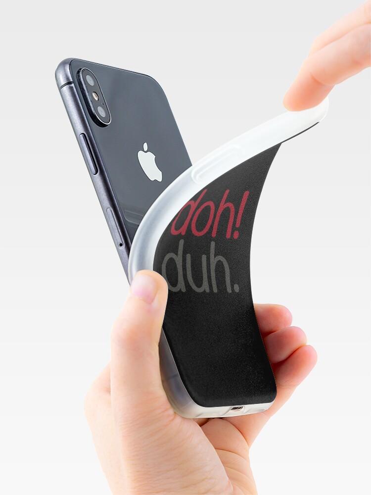 iPhone Case, doh! duh. designed and sold by dohduh