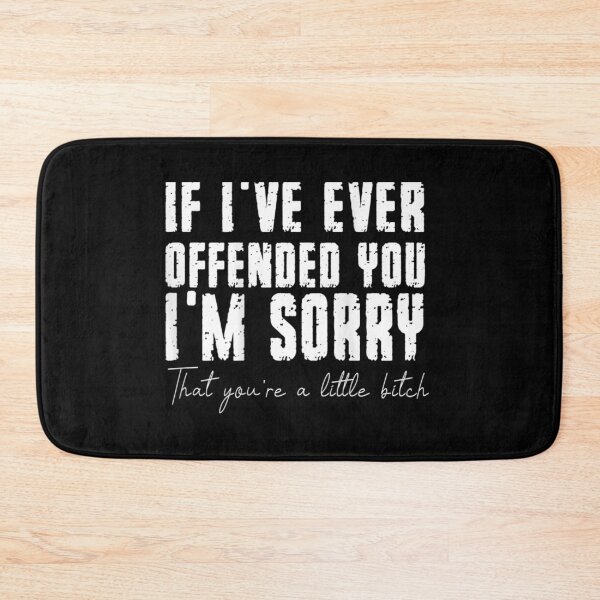 Item preview, If I've Ever Offended You I'm Sorry That You Are A (on back) designed and sold by familyarts.