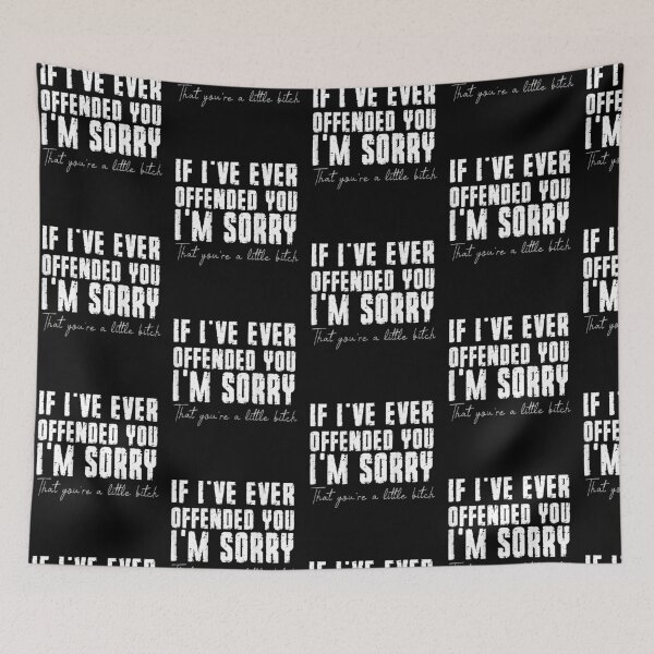 Item preview, If I've Ever Offended You I'm Sorry That You Are A (on back) designed and sold by familyarts.
