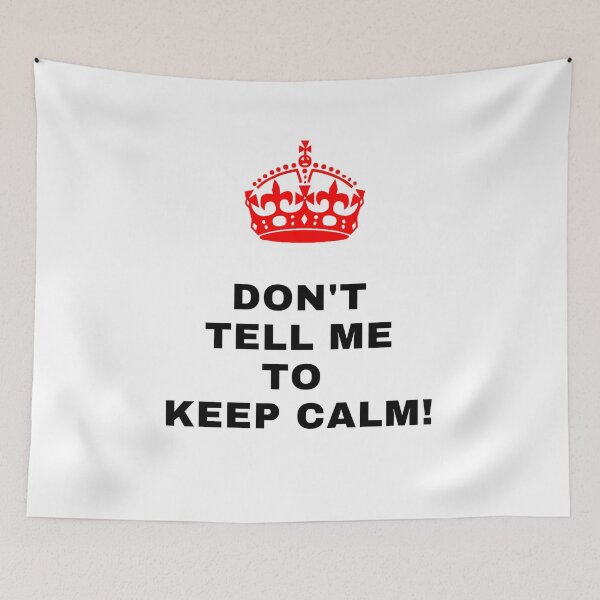 Item preview, Don't Tell ME To Keep Calm designed and sold by AshLiam.