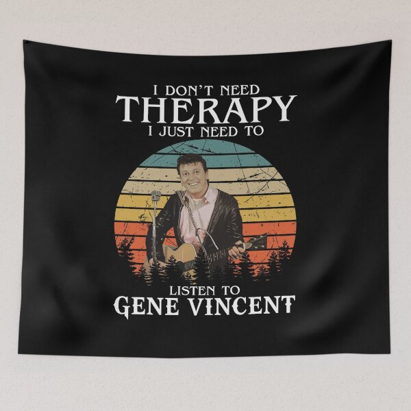Item preview, I Don't Need Therapy I Just Need To Listen To Gene Vincents designed and sold by RudolfBodnar.
