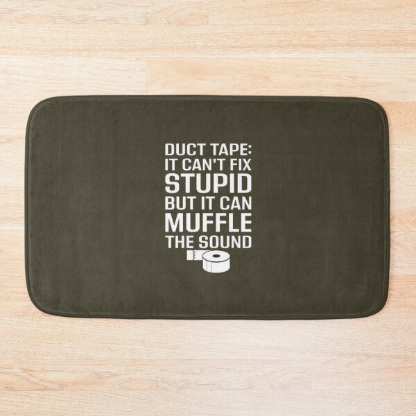 Item preview, Duct Tape Can't Fix Stupid But Can Muffle The Sound shirt designed and sold by chanat3659.