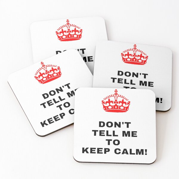 Item preview, Don't Tell ME To Keep Calm designed and sold by AshLiam.