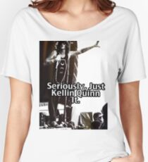 Seriously Just Kellin Quinn It! Women's Relaxed Fit T-Shirt