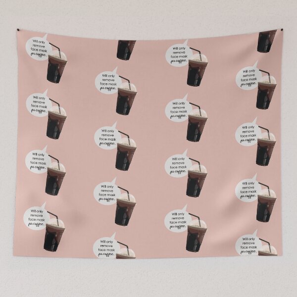 Item preview, Will Only Remove Face Mask for Coffee - Funny Coffee Quote designed and sold by mLoyal.