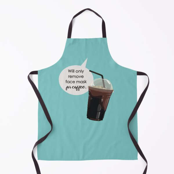 Item preview, Will Only Remove Face Mask for Coffee - Funny Coffee Quote designed and sold by mLoyal.