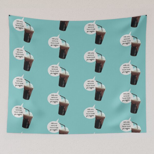 Item preview, Will Only Remove Face Mask for Coffee - Funny Coffee Quote designed and sold by mLoyal.