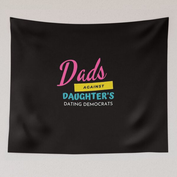 Item preview, Dads against daughters dating democrats designed and sold by Magic-Stone.