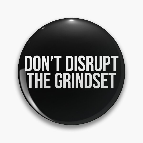 Item preview, Don't Disrupt The Grindset designed and sold by MariosNydras.