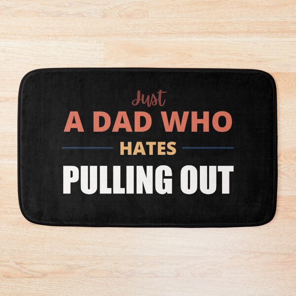 Item preview, Just A Dad Who Hates Pulling Out designed and sold by Avishy.