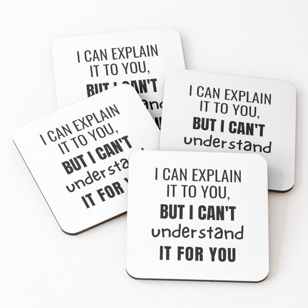 Item preview,  A Great Gift for Your Boss or Co-worker  "I can explain it to you, but I can't understand it for you." designed and sold by QuoteActually.
