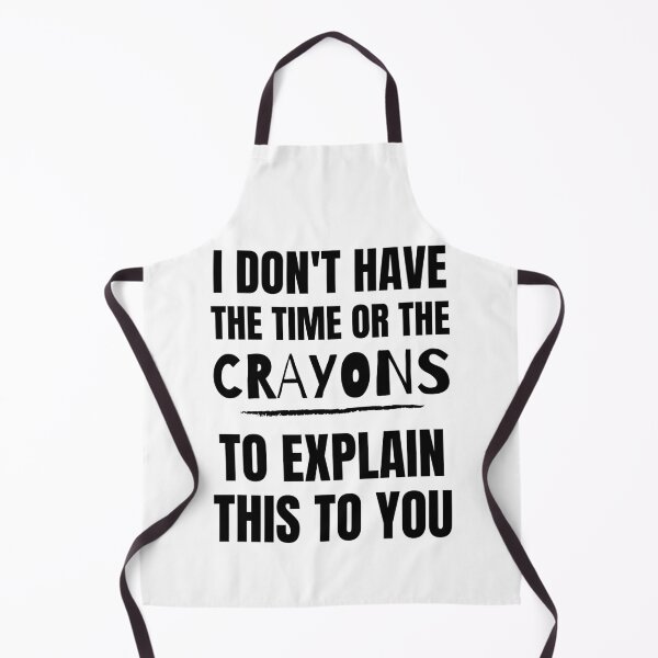 Item preview, A Great Gift for Your Boss or Co-worker  "I don't have the time or the crayons to explain this to you." designed and sold by QuoteActually.