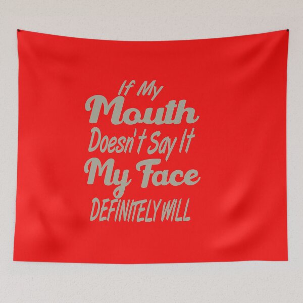 Item preview, If My Mouth Doesn't Say It My Face Definitely Will designed and sold by AMZIL-ZA.