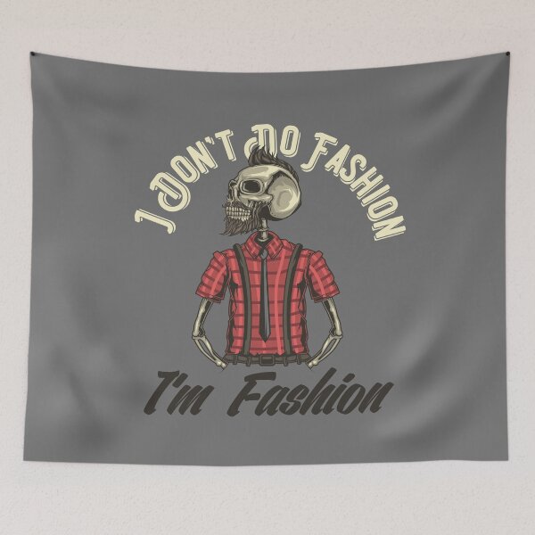 Item preview, I don't do fashion, I am fashion - hipster skeleton  designed and sold by SunnyAlloy.