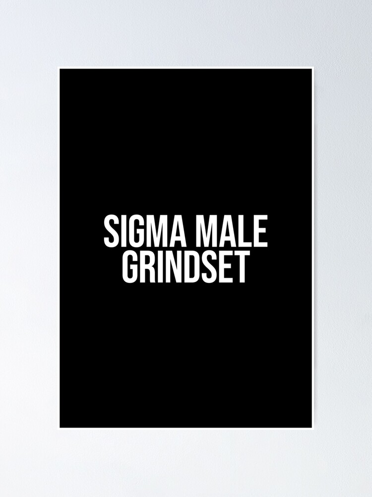 Sigma Male Grindset Sigma Male Grindset