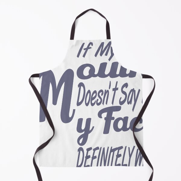 Item preview, If My Mouth Doesn't Say It My Face Definitely Will designed and sold by AMZIL-ZA.