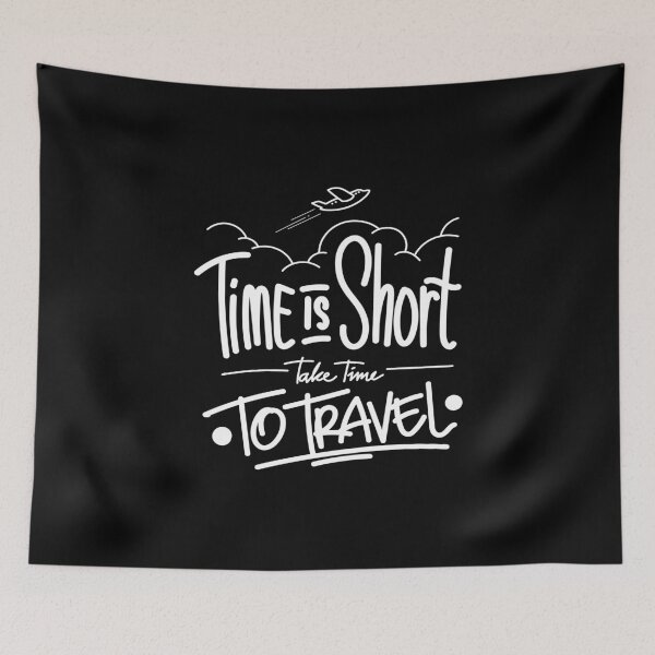 Item preview, Time Is Too Short, Take Time To Travel designed and sold by SmartStyle.