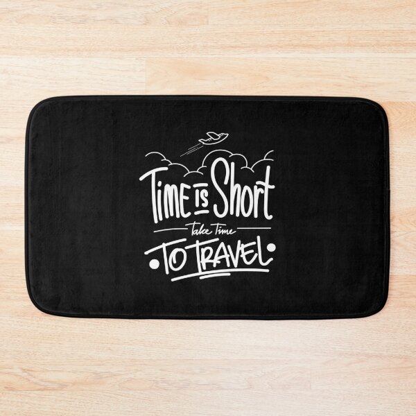 Item preview, Time Is Too Short, Take Time To Travel designed and sold by SmartStyle.